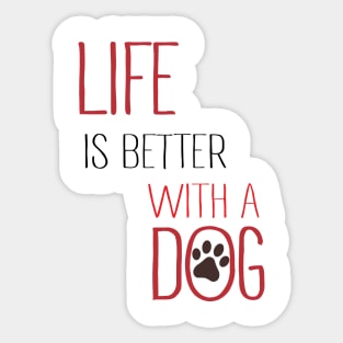 Life is Better With a Dog Sticker